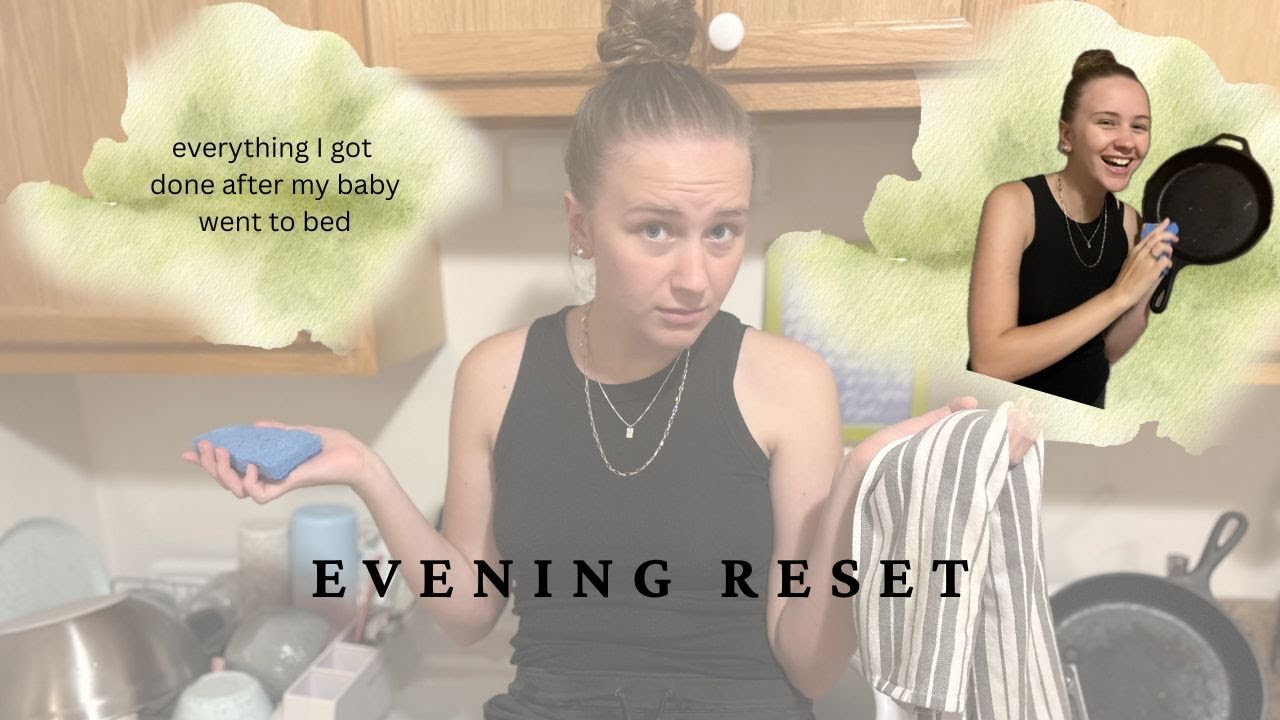 Evening Reset (everything I got done after my baby went to bed)