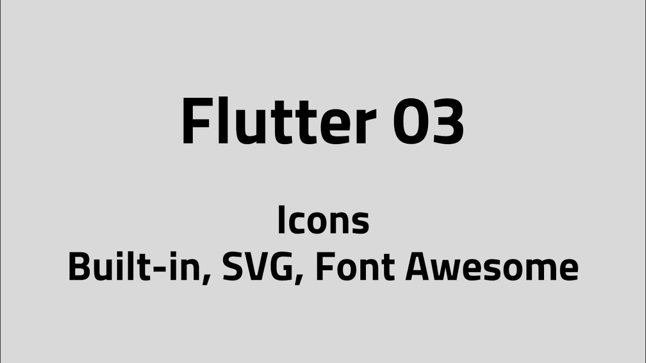 Flutter #03 - Icons in Flutter | Built-in, SVG, Font Awesome