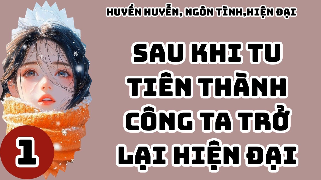 1 Sau khi tu tiên thành công ta trở lại hiện đại,Huyền Huyễn, ngôn tình,hiện đại