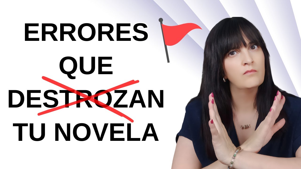 5 RED FLAGS 🚩 que DESTROZAN tu novela (y cómo evitarlas)
