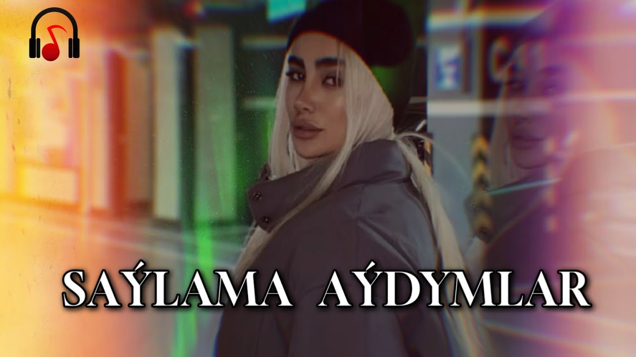 SAYLAMA KLIPLER 2025 SAYLAMA AYDYMLAR ( Turkmen Aydymlary 1 part )