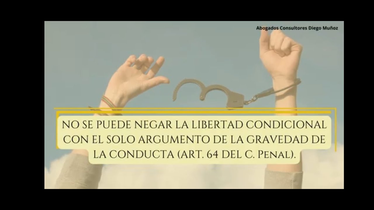 No se puede Negar la Libertad Condicional con el solo Argumento de la Gravedad de la Conducta