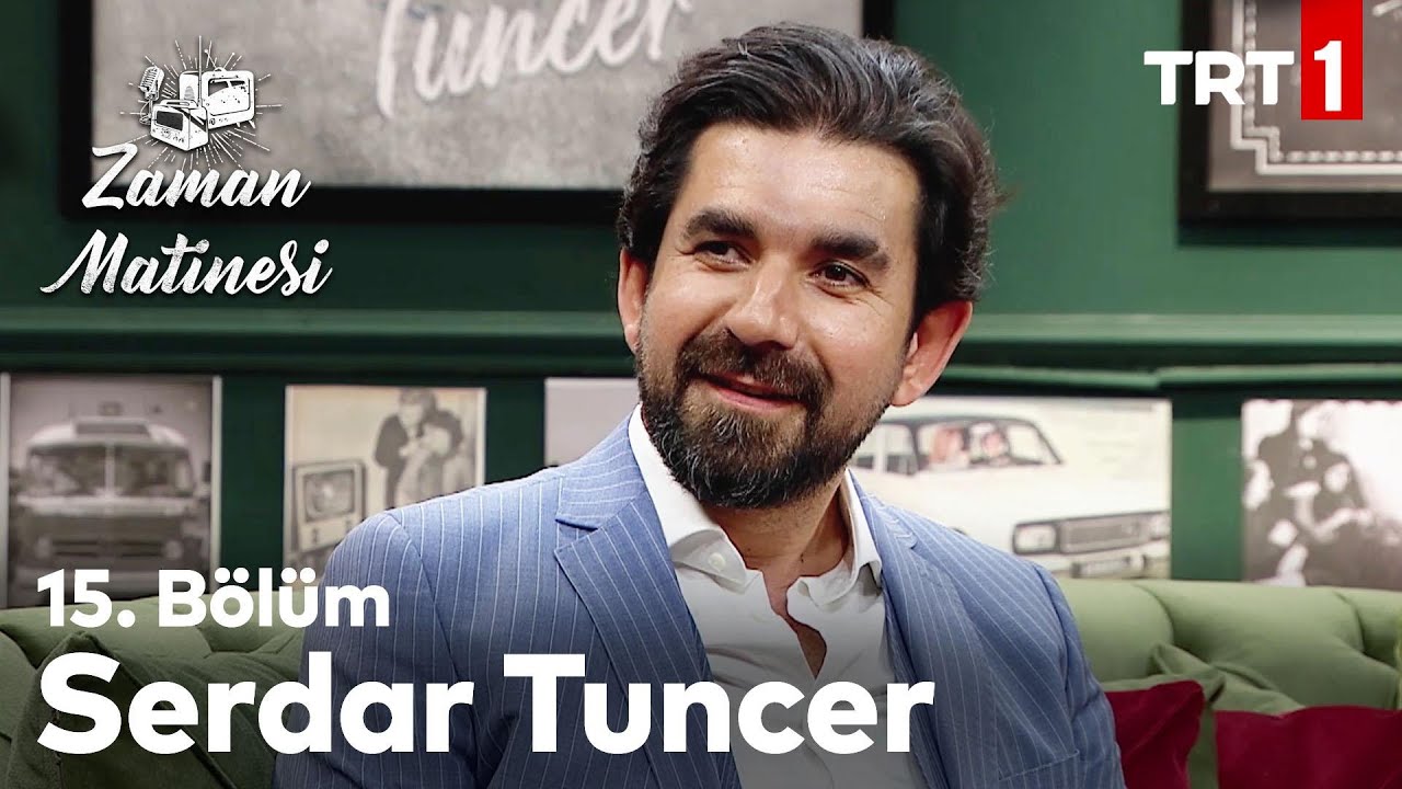 Zaman Matinesi 15. Bölüm - Serdar Tuncer