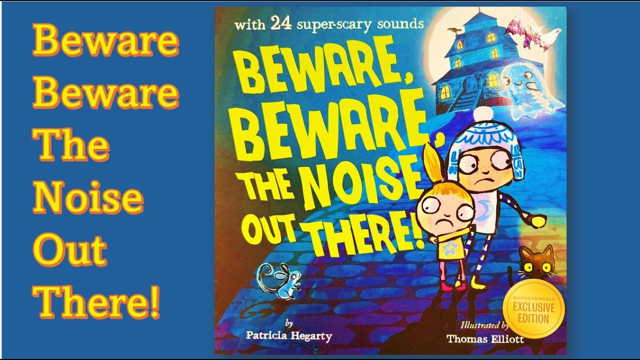 BEWARE, BEWARE, THE  NOISE OUT THERE! PICTURE BOOK / US ENGLISH READ ALOUD..