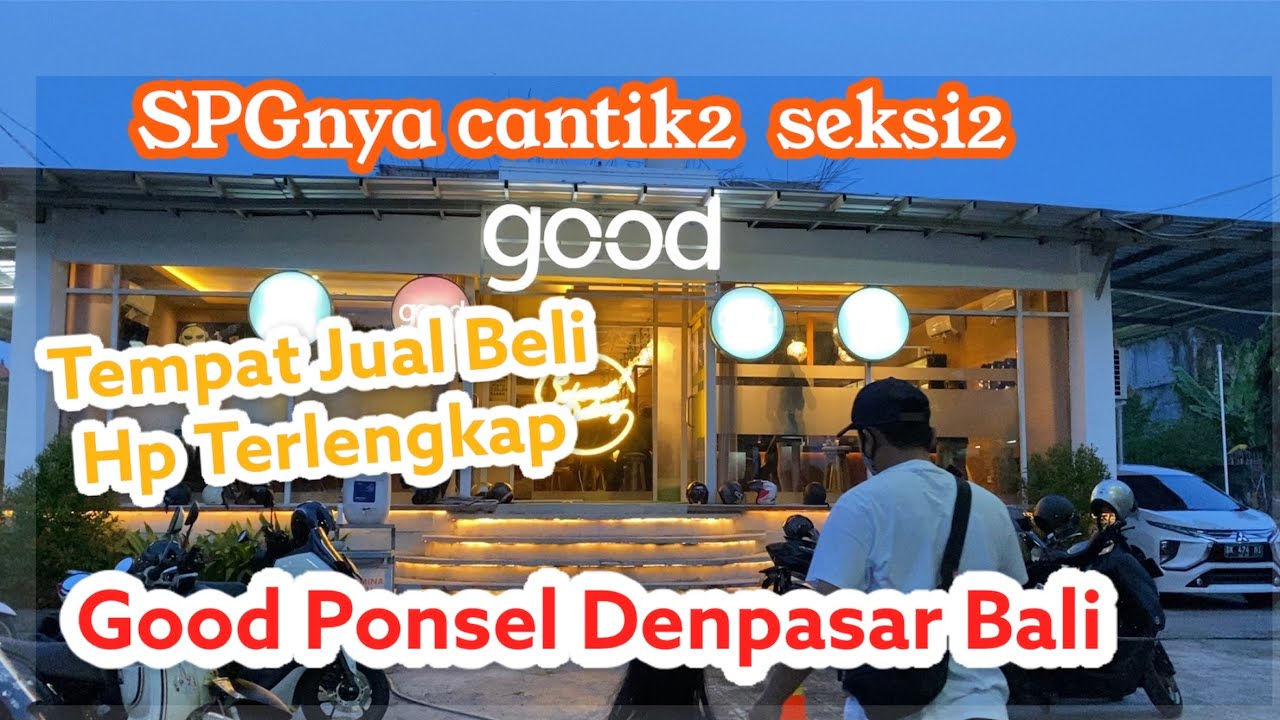 Good Ponsel Denpasar Bali , Tempat Jual beli Hp terlengkap di Bali , SPGnya cantik-cantik
