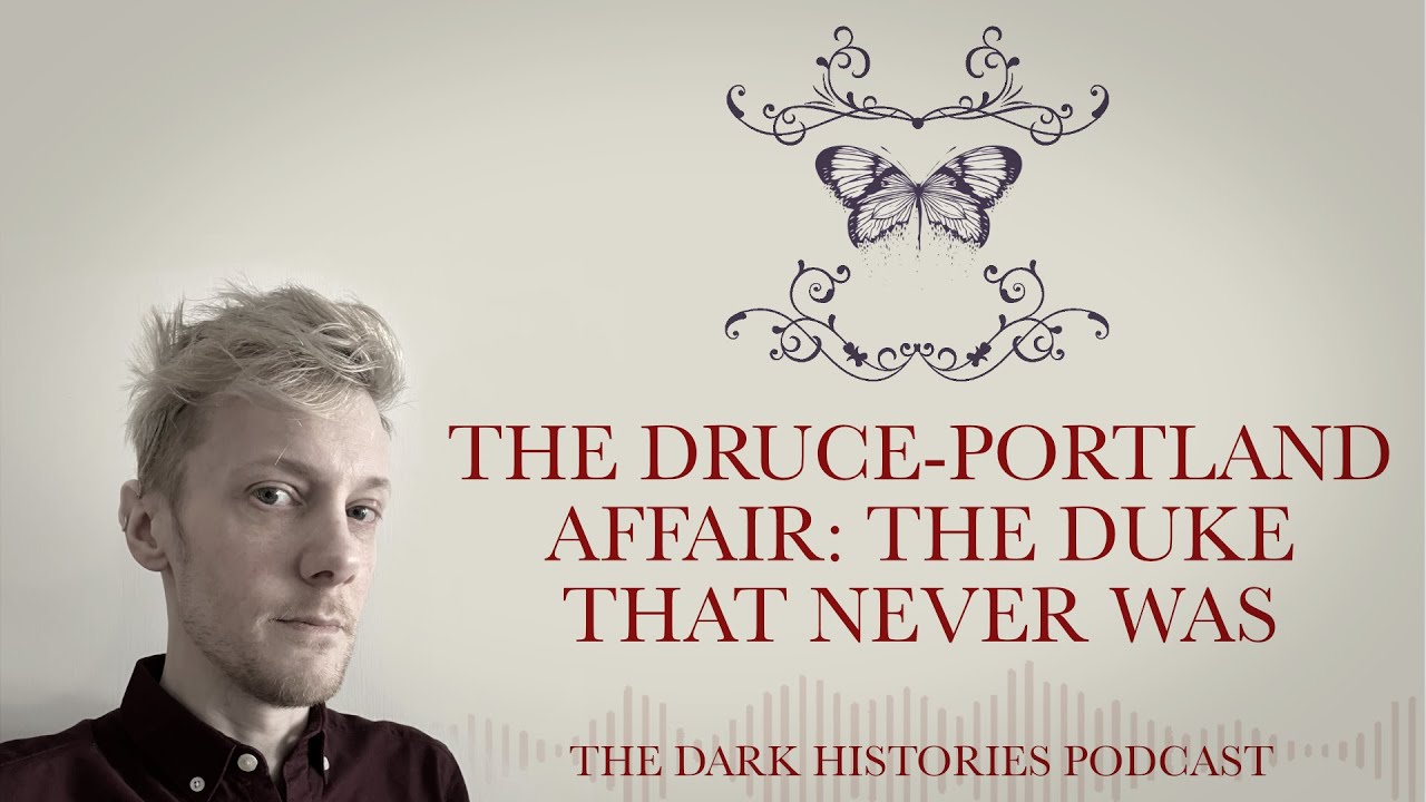 The Druce-Portland Affair: The Duke That Never Was | The Dark Histories Podcast