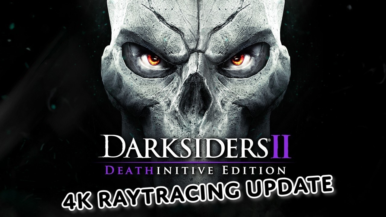 Darksiders 2 Deathinitive Edition Update Explained: 4K, Ray Tracing & More!