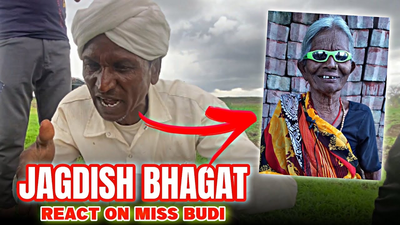@JagdishBhagat214 react on Miss Budhi