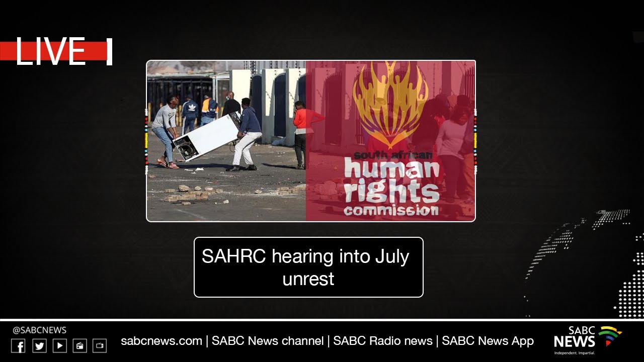 SAHRC hearing into July unrest:  01 December 2021