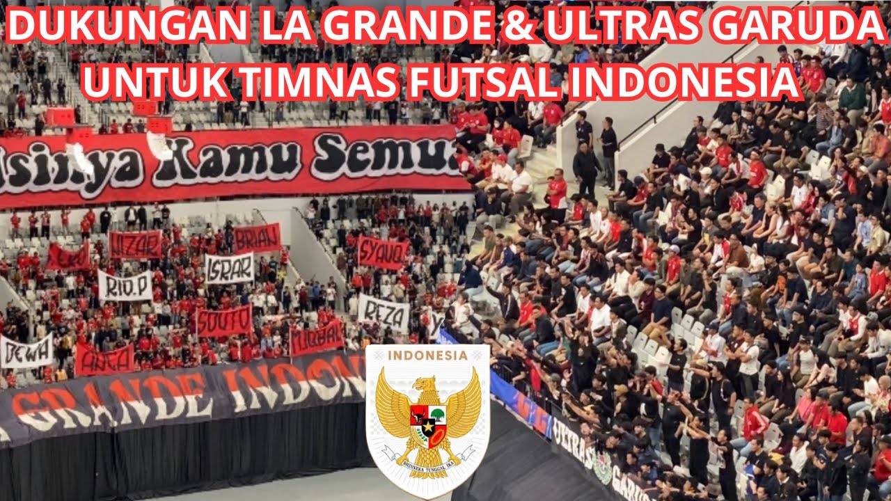MERINDING‼️DUKUNG LA GRANDE & ULTRAS GARUDA UNTUK TIMNAS FUTSAL INDONESIA DI SEMIFINAL