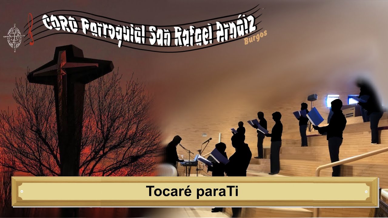 Tocaré para Ti - Coro San Rafael Arnáiz ( Burgos)