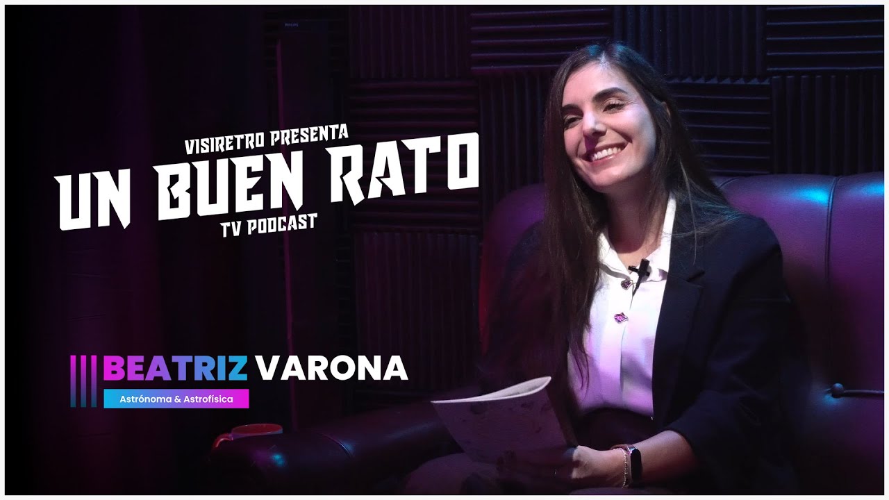 UN BUEN RATO con Beatriz Varona - Astrónoma & Astrofísica