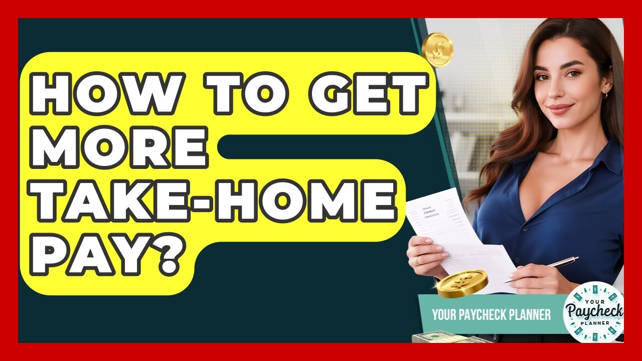 How To Get More Take-home Pay? - Your Paycheck Planner