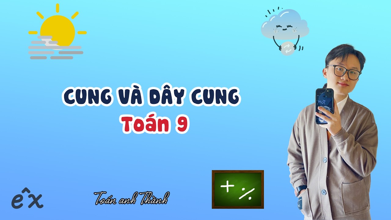 B7 CUNG VÀ DÂY CUNG | TOÁN 9 | ANH Thành DẠY TOÁN