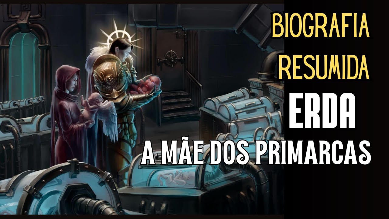ERDA - A M&Atilde;E DOS PRIMARCAS - BIOGRAFICA RESUMIDA #warhammer40k #warhammer