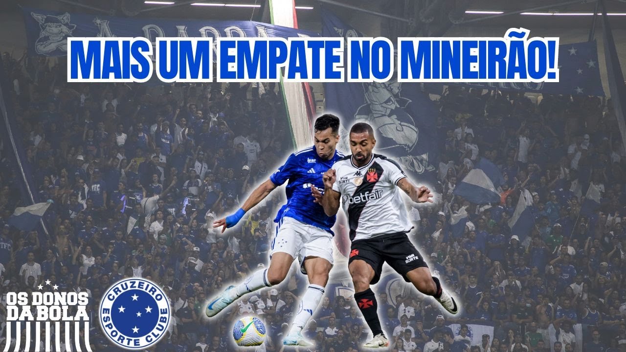 CRUZEIRO EMPATA COM O VASCO NO MINEIRÃO! FALTA DE ATACANTES NO BANCO CHAMA A ATENÇÃO DO TORCEDOR!