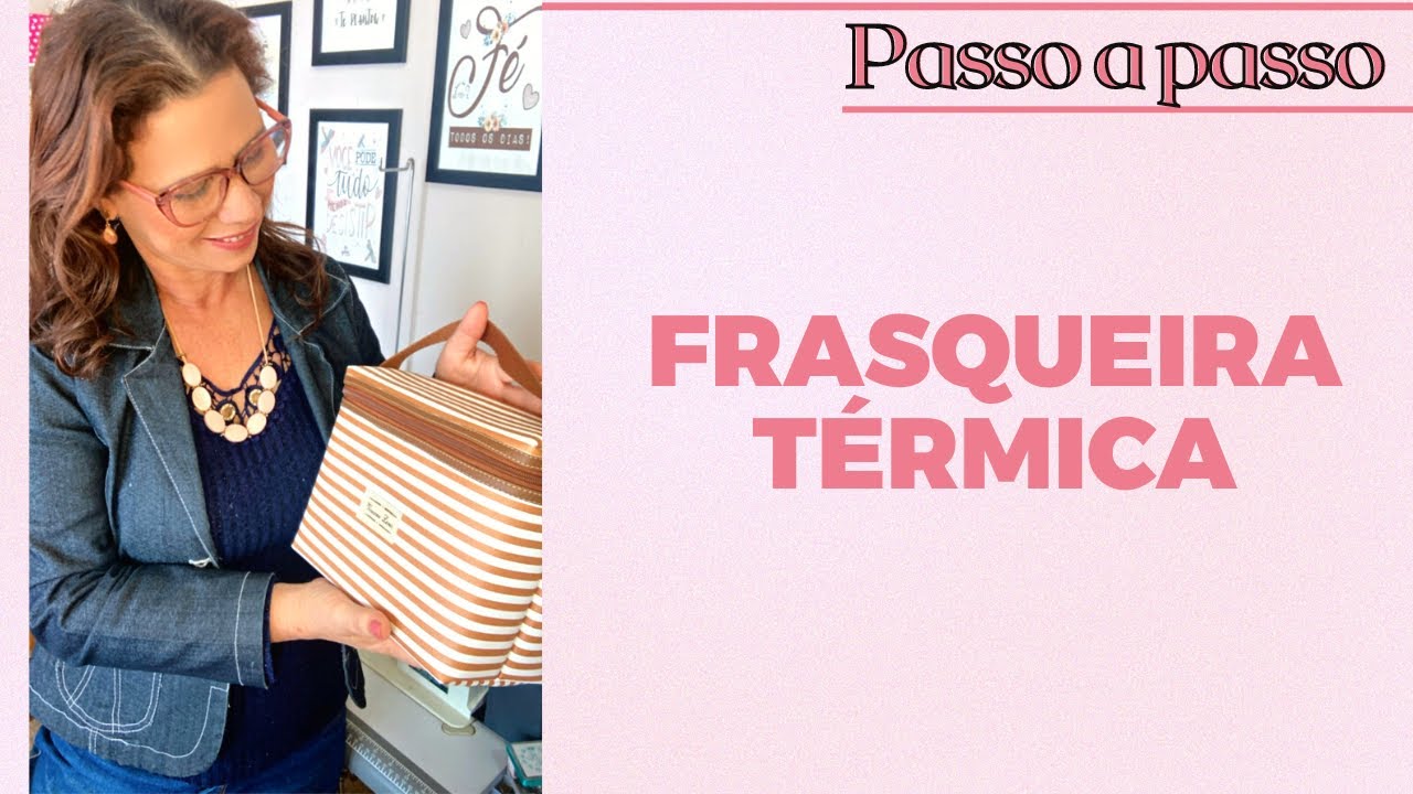 Passo a Passo: Frasqueira Térmica - Viviane Lerio