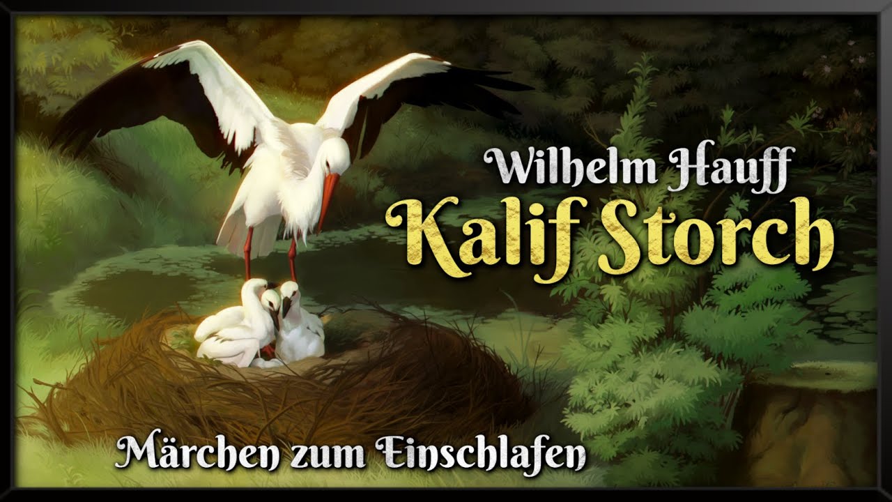 Die Geschichte von Kalif Storch 🕌 Märchen zum Einschlafen von Wilhelm Hauff (Hörbuch deutsch)