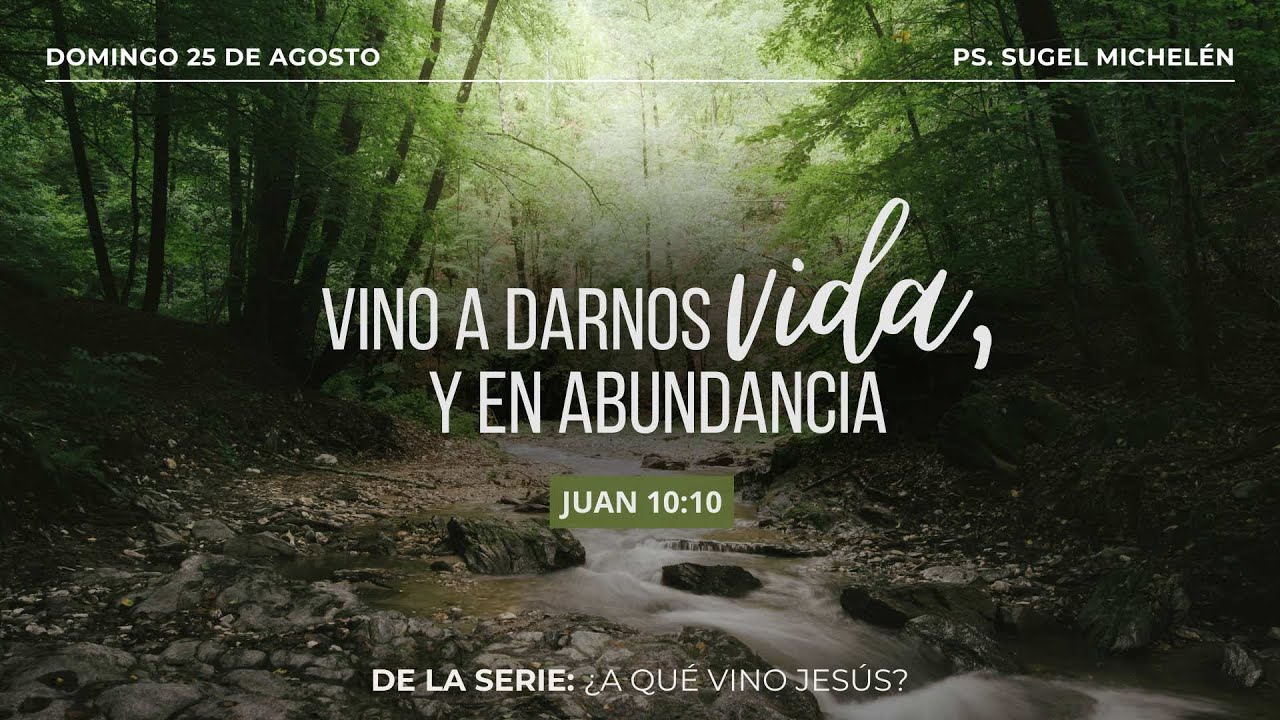 Vino a darnos vida, y en abundancia | Juan 10:10 | Pr. Sugel Michelén