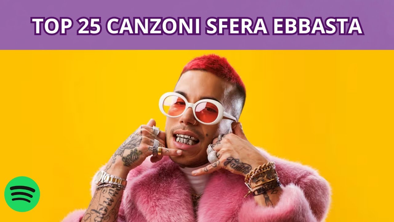 TOP 25 CANZONI DI SFERA EBBASTA (LUGLIO 2025)