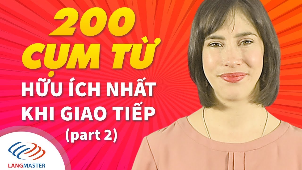 Langmaster - 200 Cụm từ tiếng Anh hữu ích nhất khi giao tiếp (P2) [Học tiếng Anh cho người mất gốc]