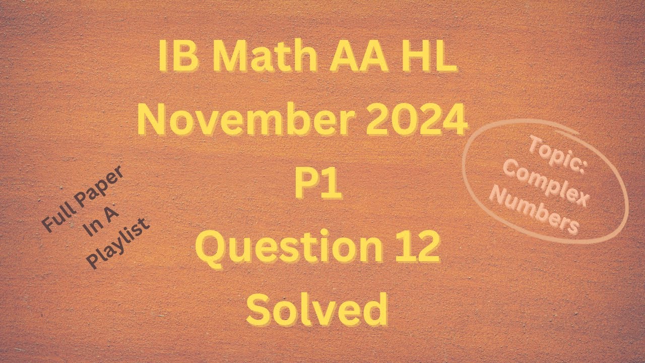 IB Math AA HL November 2024 P1 Section B Q12 on Complex Numbers solved