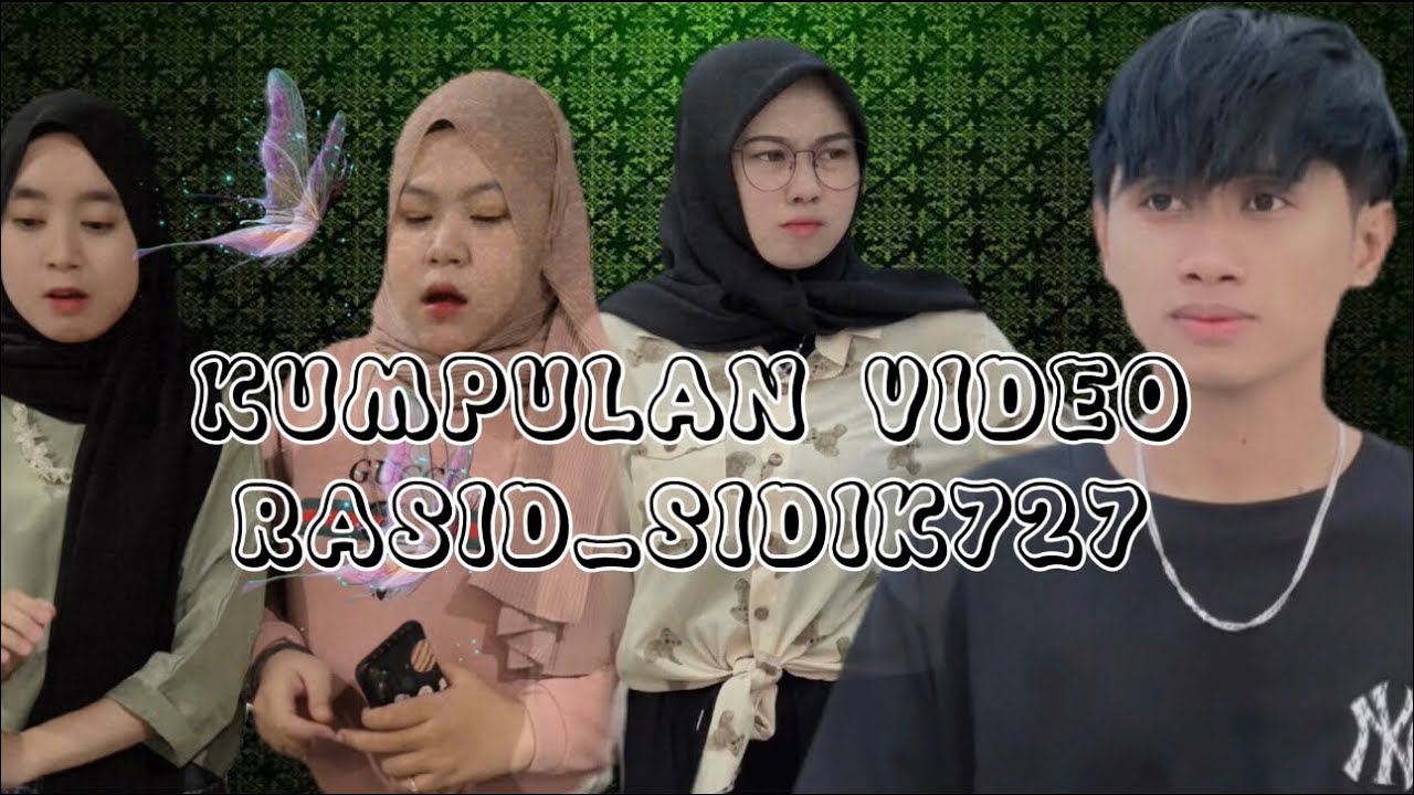 Kumpulan video rasid_sidik727 baper dan keren