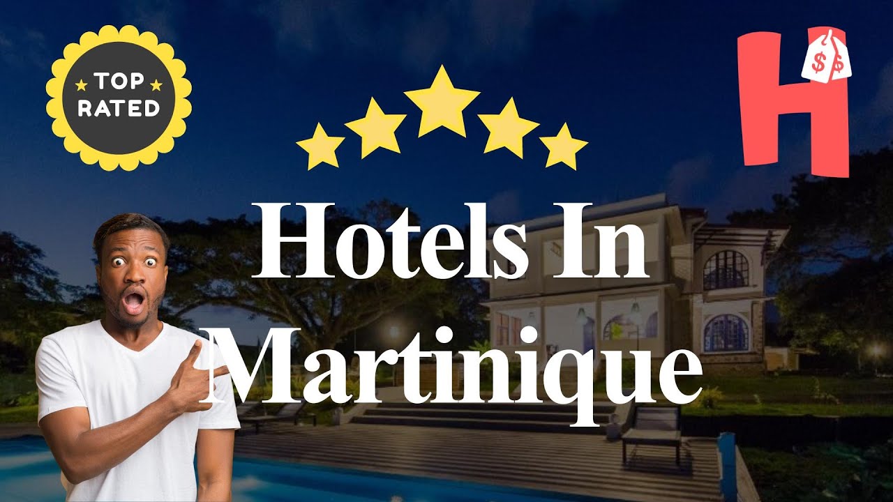 Best 10 Hotels In Martinique: Unveiling the Finest Accommodations in Paradise