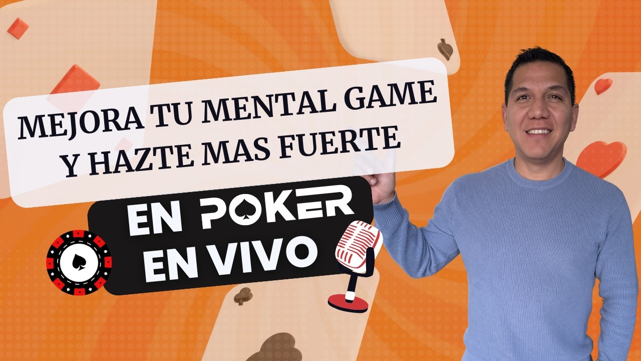 MENTALIDAD DE ACERO EN EL POKER (MEJORA TU MENTAL GAME)