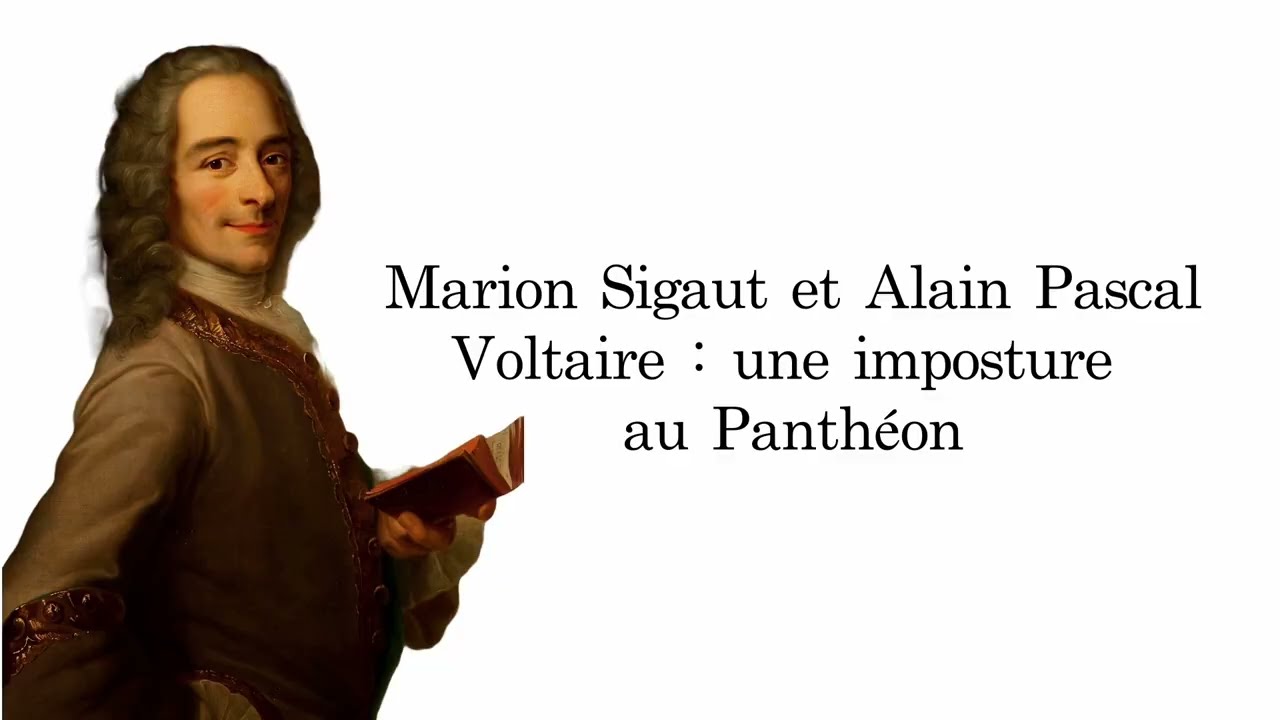 🎙 Marion Sigaut et Alain Pascal - Voltaire, une imposture au Panth&eacute;on