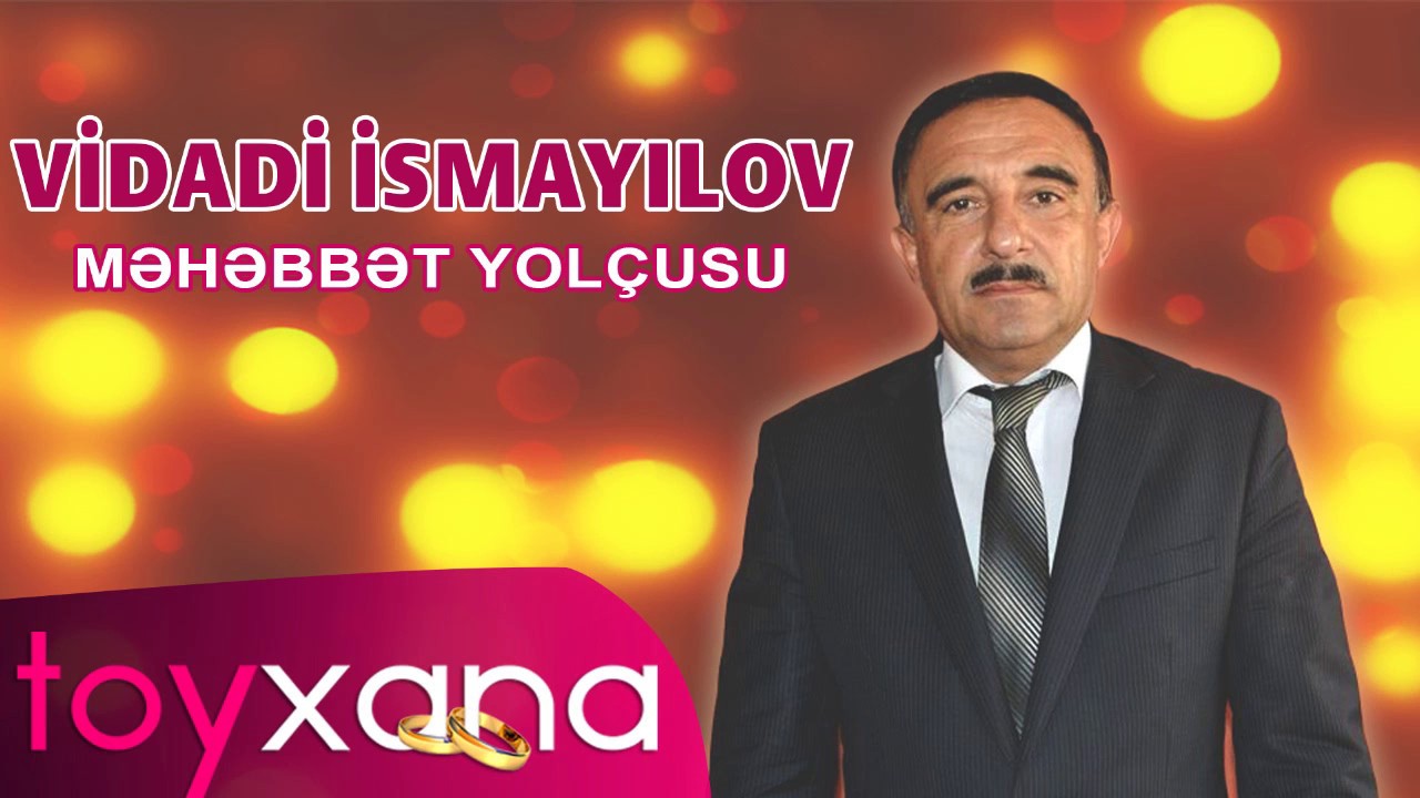 Vidadi Ismayilov – Mehebbet Yolcusu