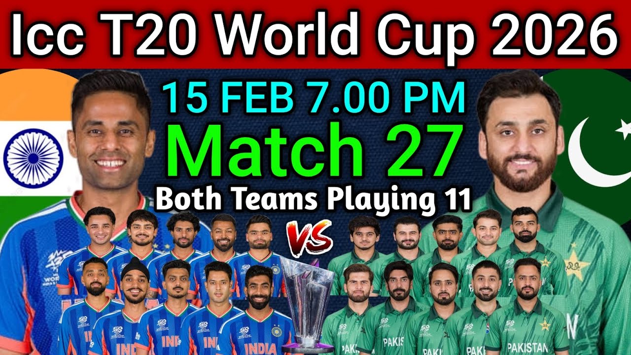 Icc T20 World Cup 2026 | Match 27 IND vs PAK Playing 11 | IND vs PAK Confirm Final Playing 11 