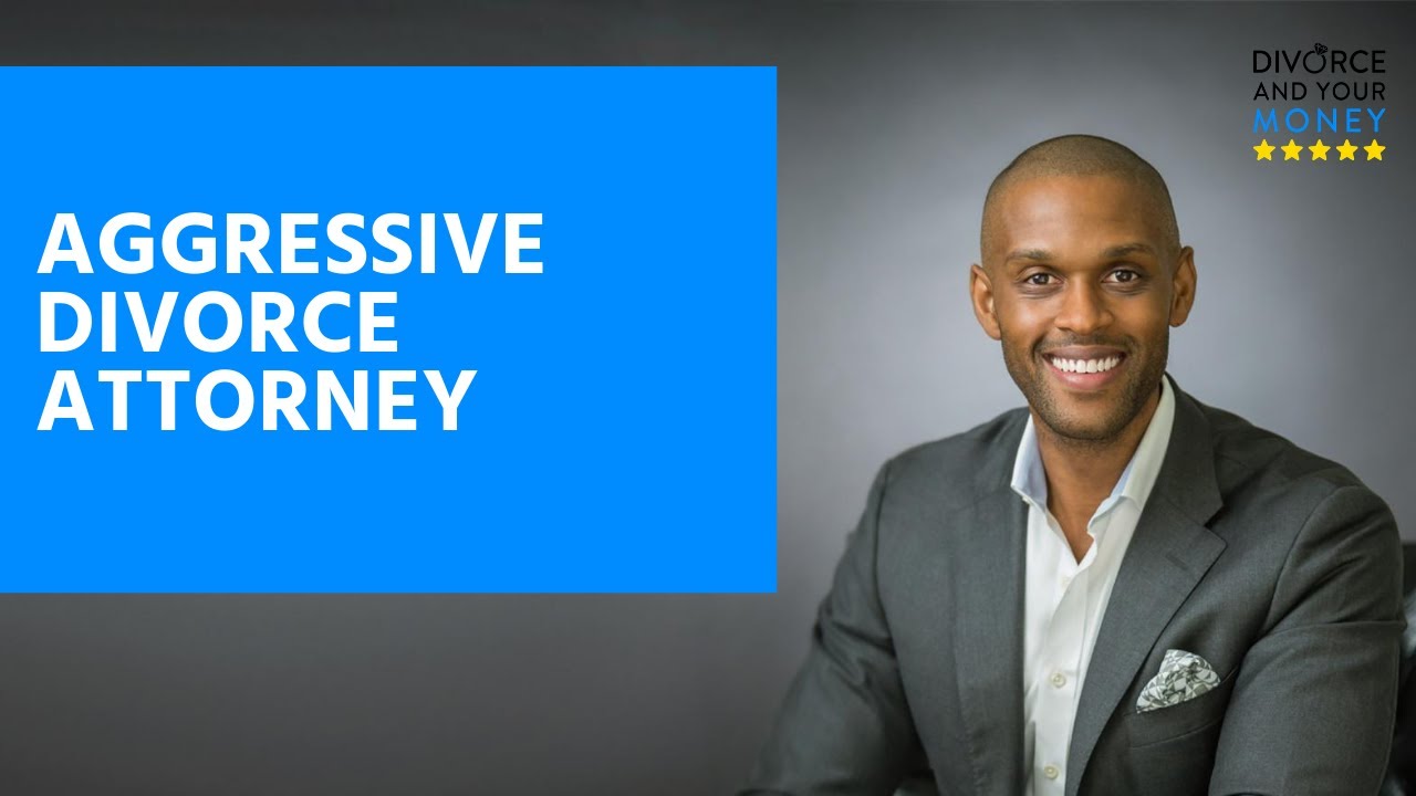Why You Don’t Want the Most “Aggressive” Divorce Attorney