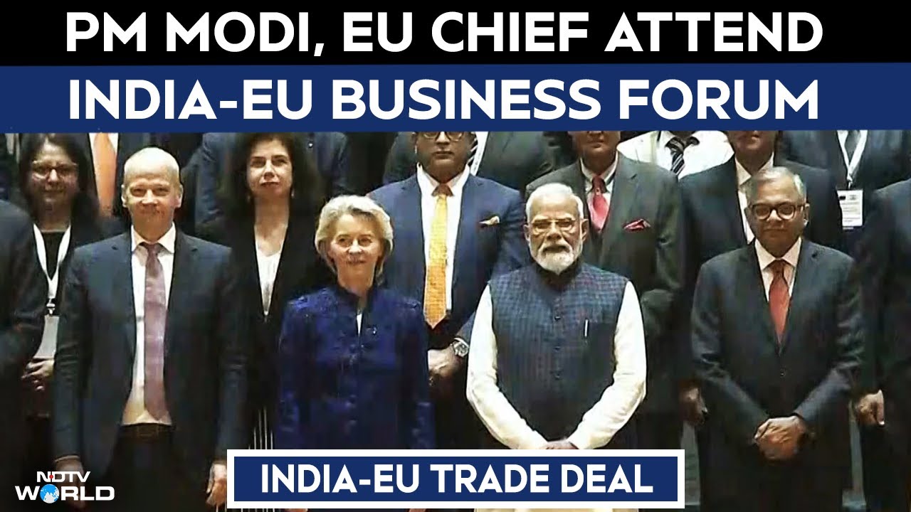 PM Modi, EU Chief Attend India-EU Business Forum After Historic India-EU Free Trade Deal