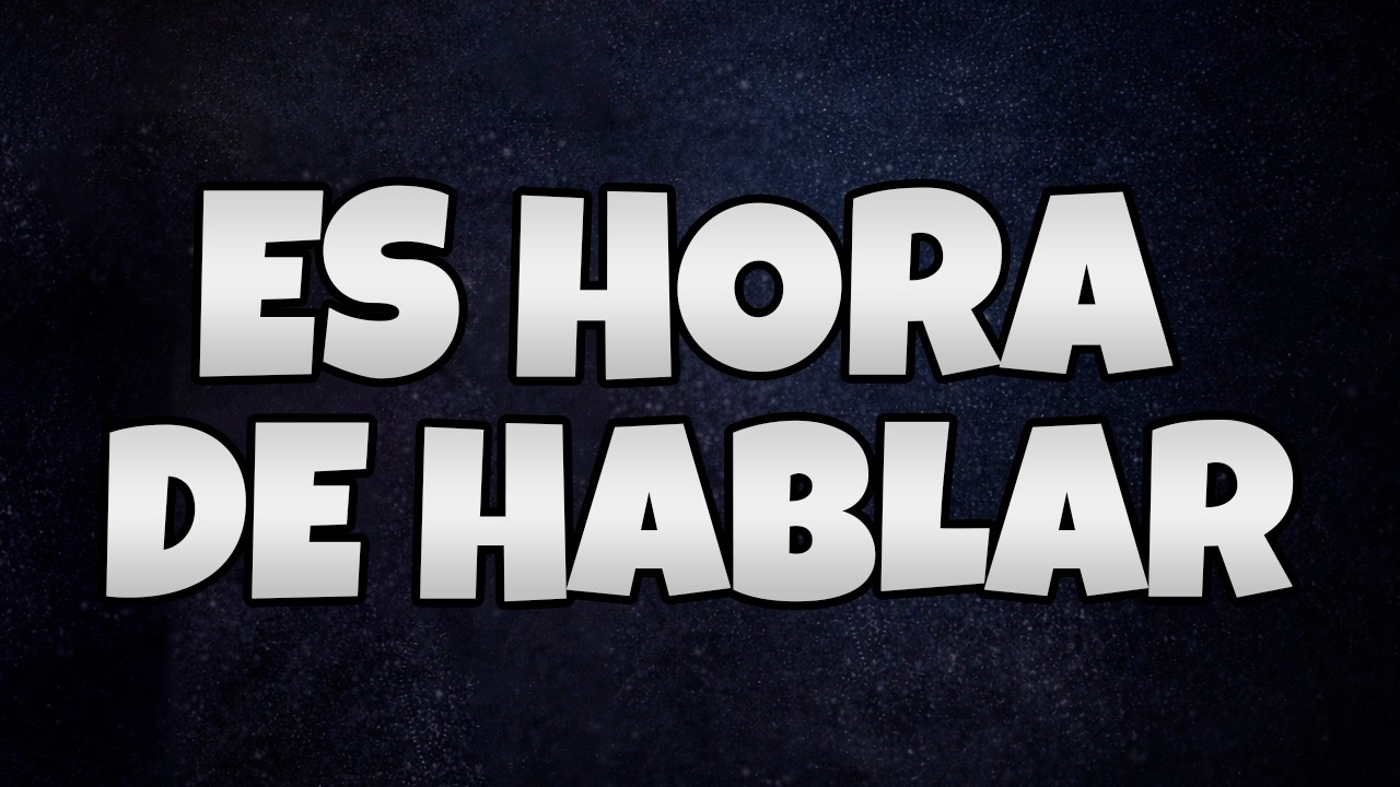Es hora de hablar