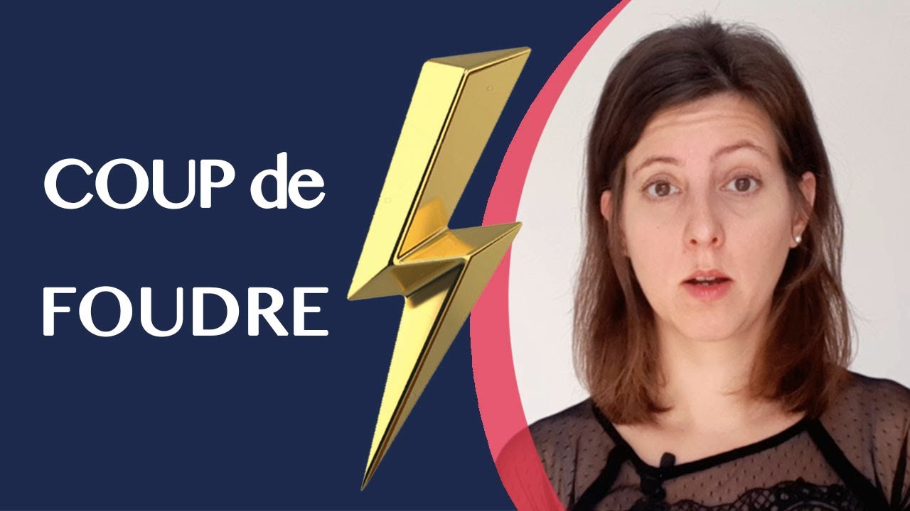 Le coup de FOUDRE, c'est quoi ?