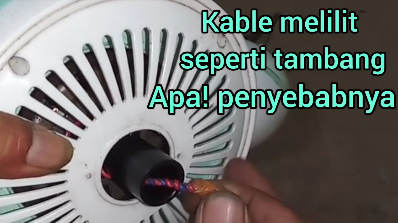 Penyebab kipas angin gantung kabel melilit terus