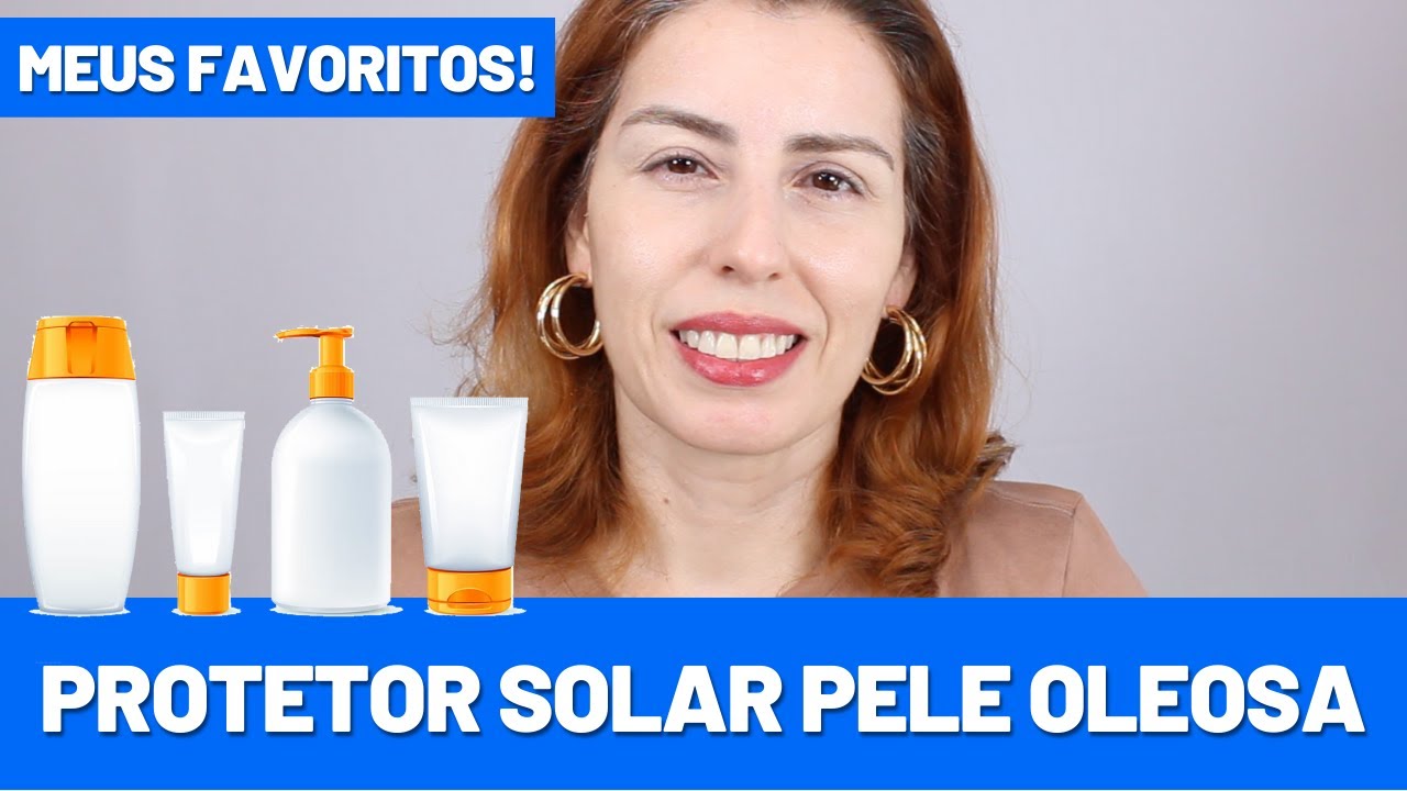 Melhores protetores solares para pele oleosa - meu favoritos atualizado 2023