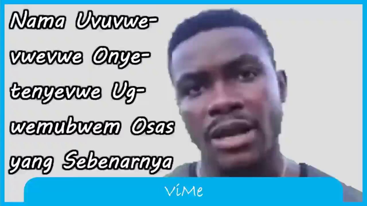 ViMe - Video Meme Perbaikan Nama Uvuvwevwevwe Onyetenyevwe Ugwemubwem Osas