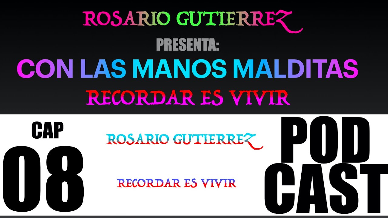 CON LAS MANOS MALDITAS CAP 08 ROSARIO GUTIERREZ