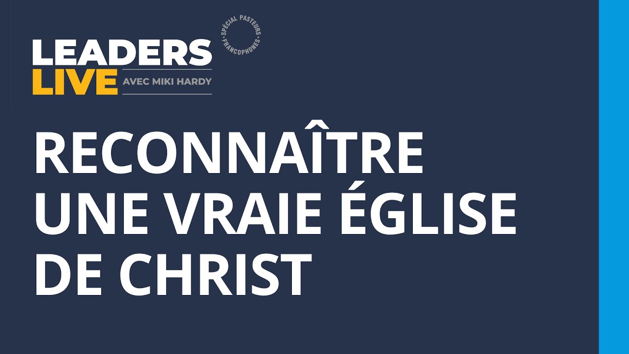 Reconnaître une vraie Église de Christ | Leaders Live avec Miki Hardy | #5
