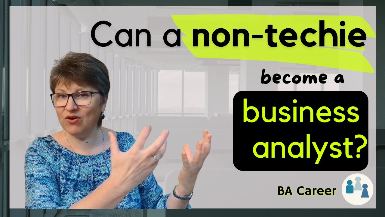 Can a Non-Techie Become a Business Analyst?