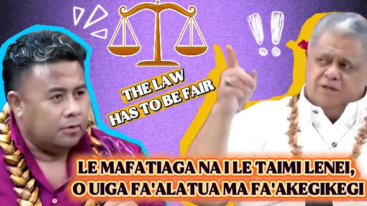 LE MAFATIAGA NA I LE TAIMI LENEI, O UIGA FA'ALATUA MA FA'AKEGIKEGI; FAIRNESS / PM CONFERENCE #law 