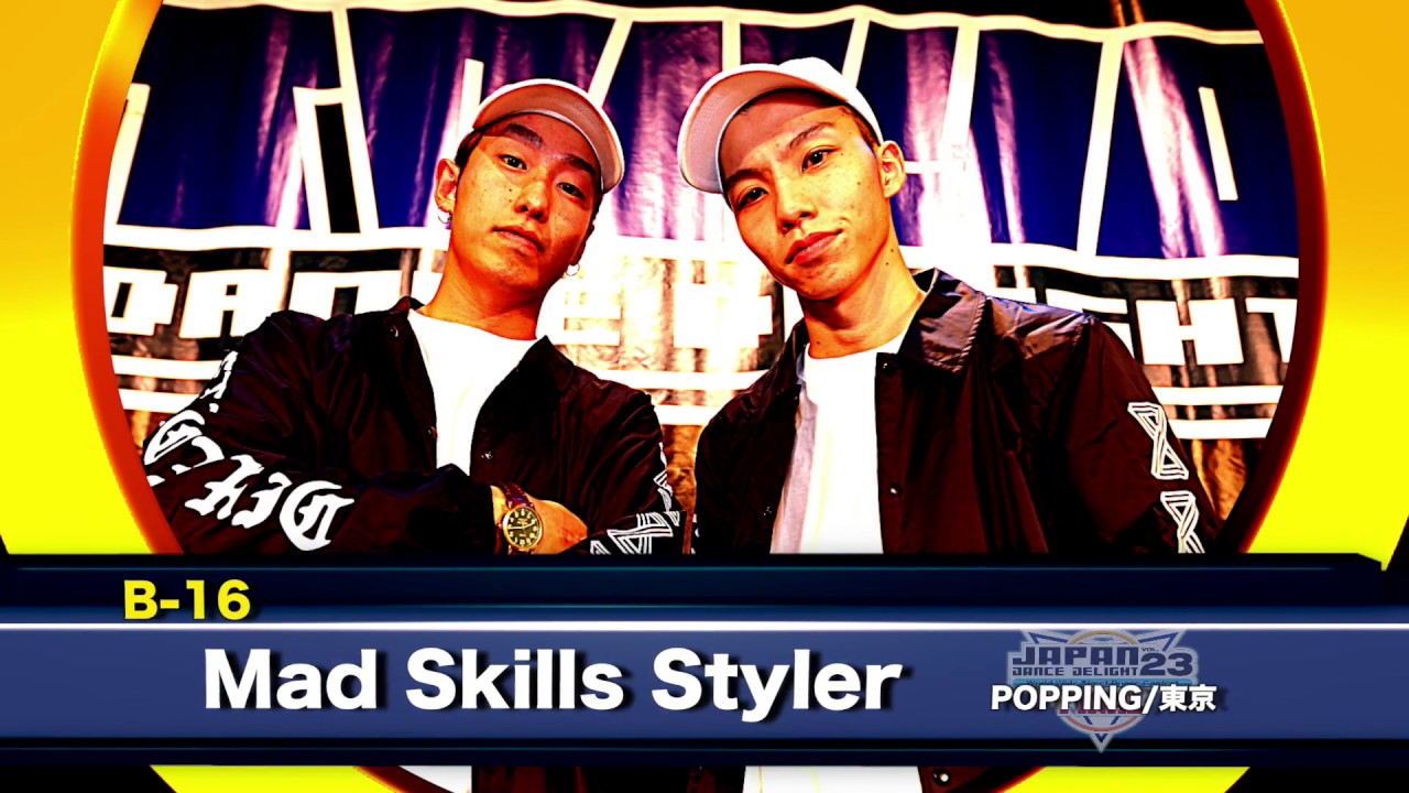 Mad Skills Styler_JAPAN DANCE DELIGHT VOL.23 FINAL_2016.8.27