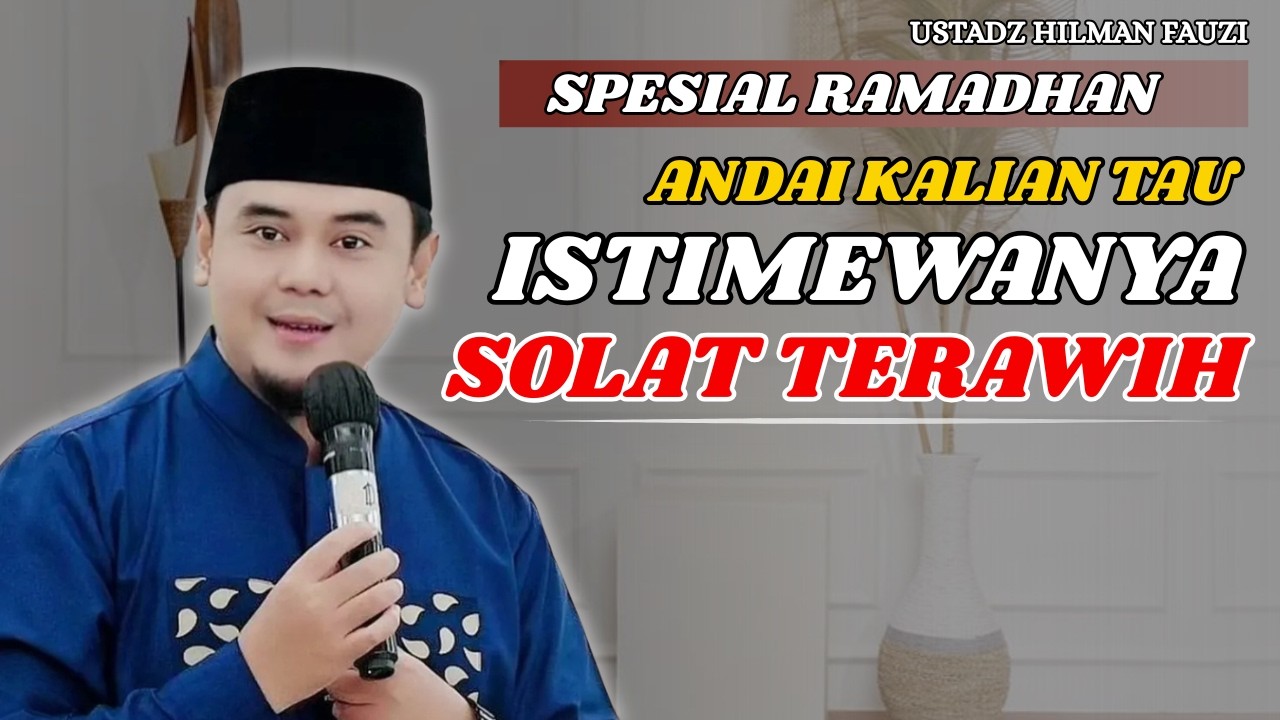 USTADZ HILMAN FAUZI TERBARU -  KALIAN HARUS TAU KEISTIMEWAN SHOLAT TERAWIH