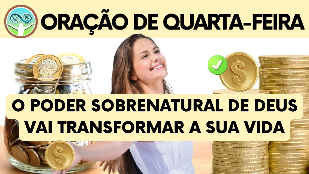 ORAÇÃO DE QUARTA-FEIRA - O PODER SOBRENATURAL DE DEUS VAI TRANSFORMAR A SUA VIDA 🙌🙌🙌