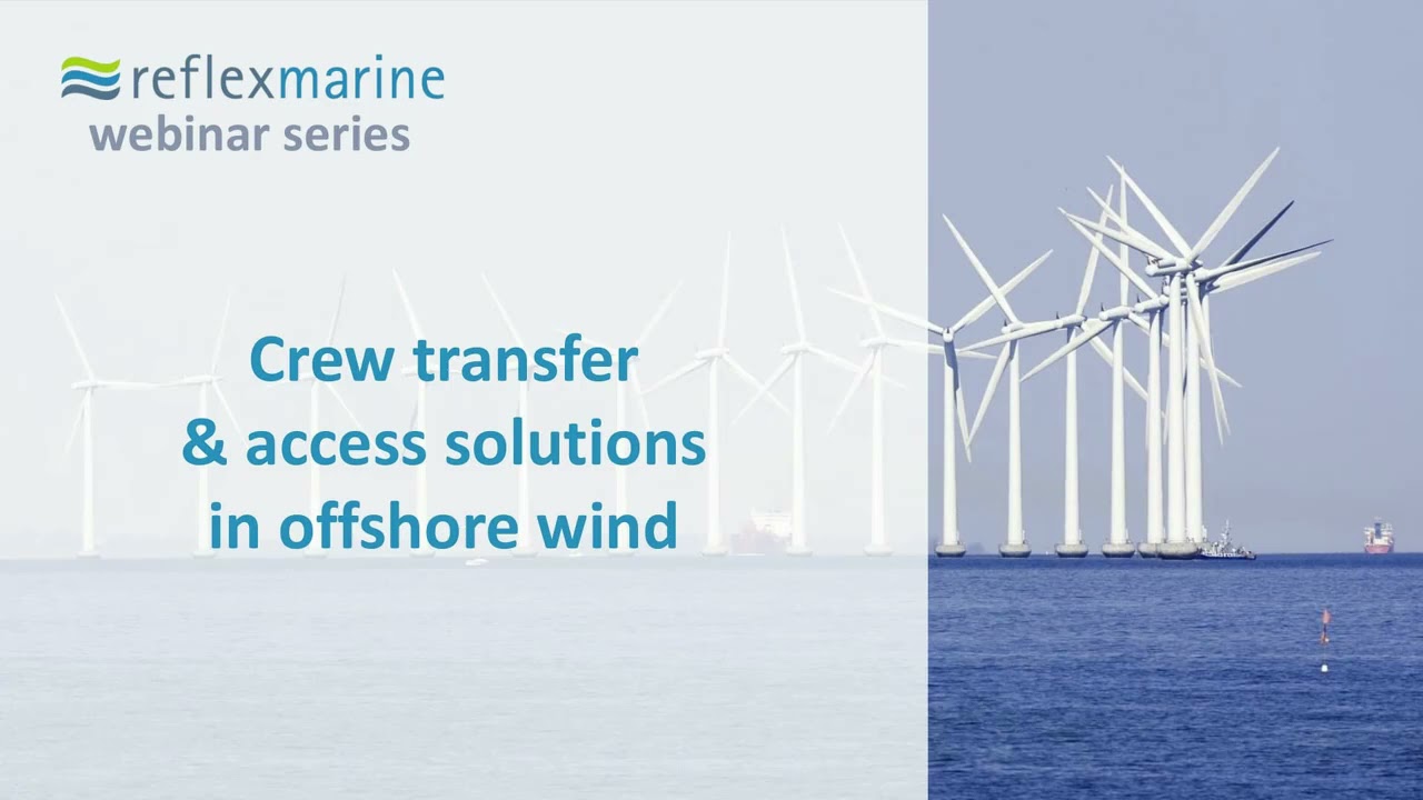REFLEX MARINE'S WEBINAR SERIES - CREW TRANSFER & ACCESS SOLUTIONS IN OFFSHORE WIND