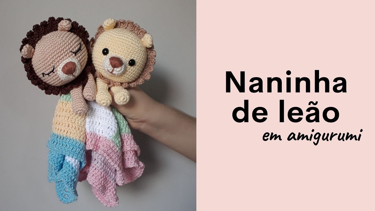Naninha de Leão em Amigurumi: Como fazer naninha no crochê de leão
