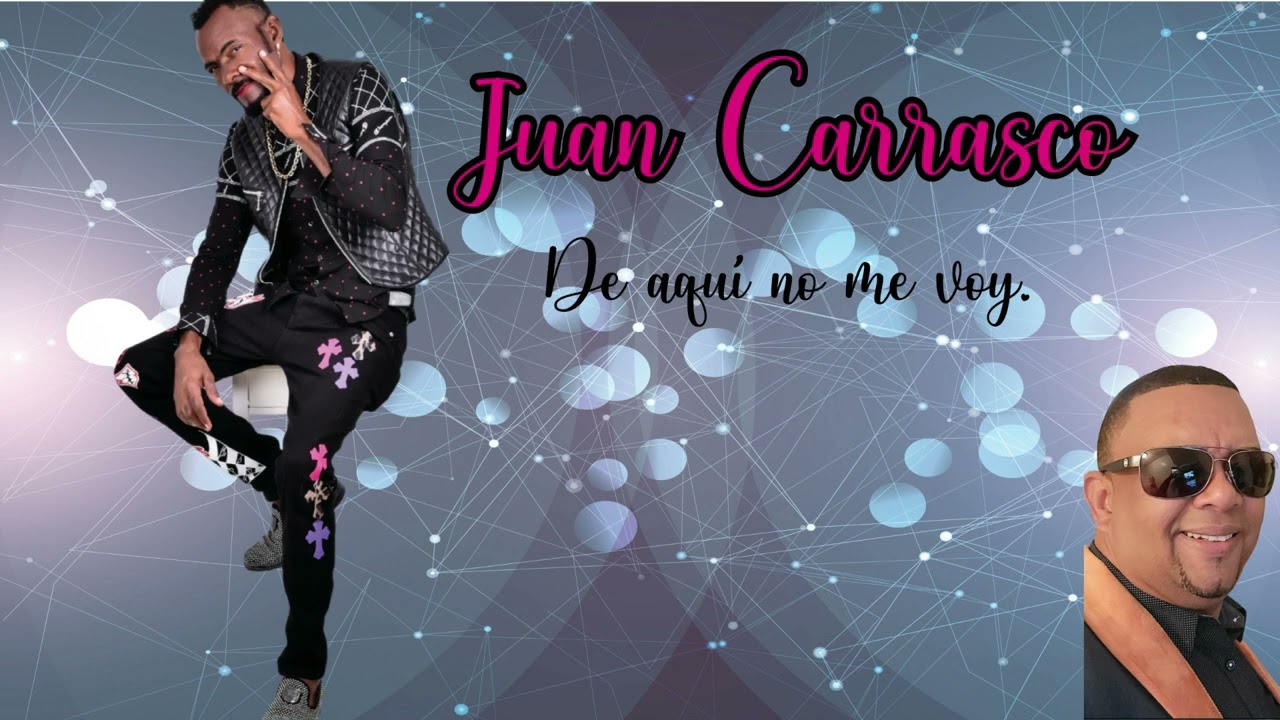 De aquí no me voy  - Juan Carrasco