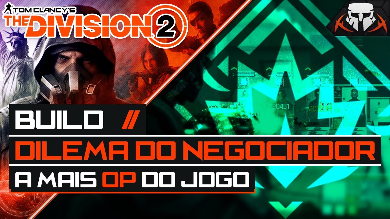 DILEMA DO NEGOCIADOR – A BUILD MAIS OVERPOWER DO JOGO – THE DIVISION 2